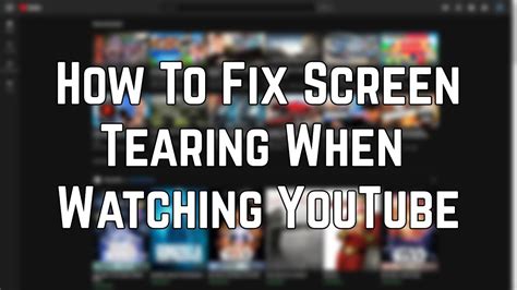 youtube screen tearing